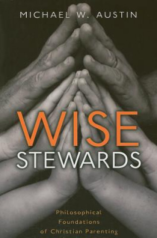 Knjiga Wise Stewards Michael W Austin