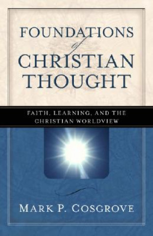 Könyv Foundations of Christian Thought Mark P Cosgrove