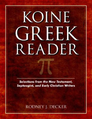 Carte Koine Greek Reader Rodney Decker