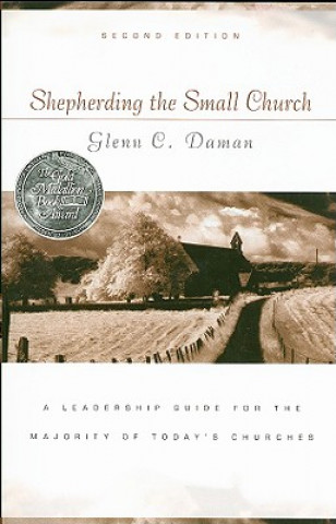 Kniha Shepherding the Small Church Glenn C Daman