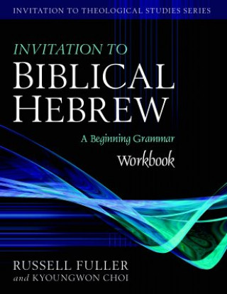 Knjiga Invitation to Biblical Hebrew Workbook Russell T Fuller