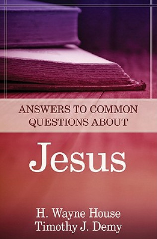 Carte Answers to Common Questions about Jesus Timothy J Demy
