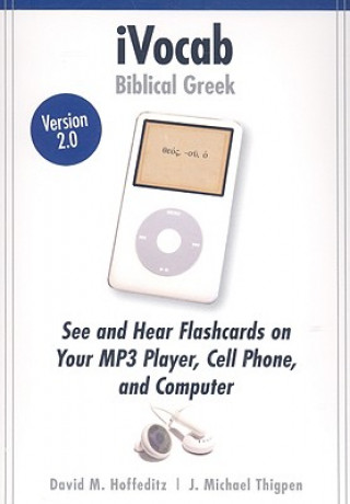 Audio Ivocab Biblical Greek 2.0: Vocabulary for Six Beginning Grammars David Hoffeditz