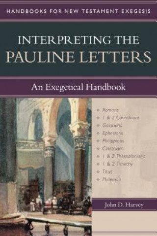 Könyv Interpreting the Pauline Letters John (University of California Davis USA) Harvey