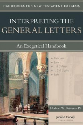 Livre Interpreting the General Letters Herbert W Bateman