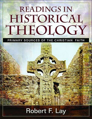 Kniha Readings in Historical Theology Robert F Lay