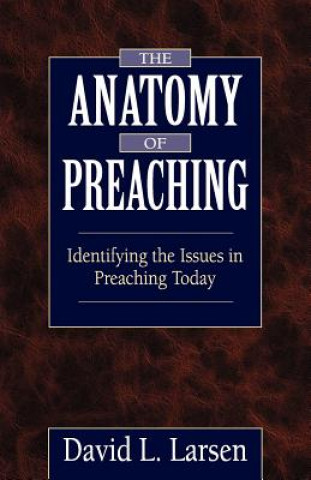 Carte Anatomy of Preaching David L. Larsen