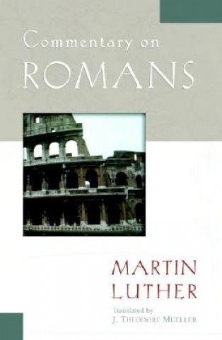 Carte Commentary on Romans Martin Luther