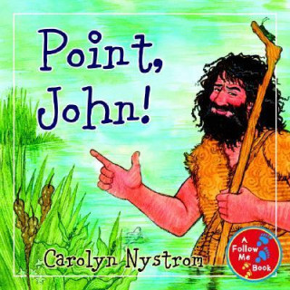 Βιβλίο Point, John! Carolyn Nystrom
