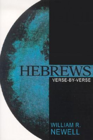 Książka Hebrews: Verse-By-Verse William R Newell