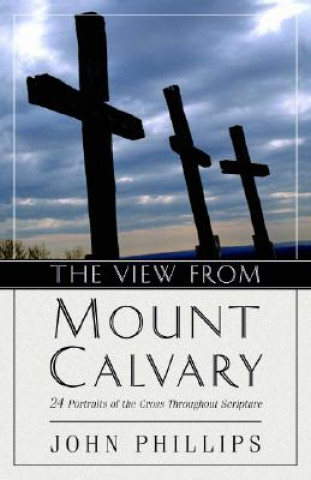 Knjiga View from Mount Calvary John Phillips