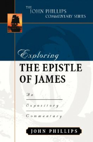 Knjiga Exploring the Epistle of James John Phillips