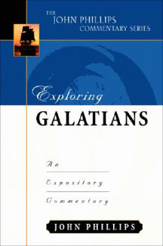 Knjiga Exploring Galatians John Phillips
