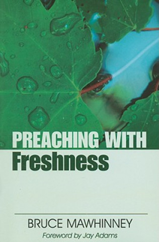Kniha Preaching with Freshness Bruce Mawhinney