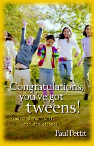 Könyv Congratulations, You've Got Tweens! Paul Pettit