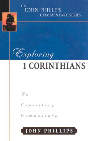 Könyv Exploring 1 Corinthians John Phillips