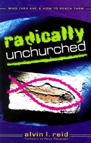 Knjiga Radically Unchurched Alvin Reid