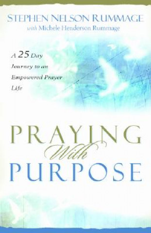 Knjiga Praying with Purpose Stephen Nelson Rummage