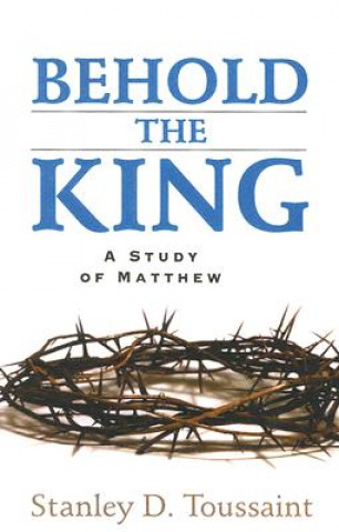 Knjiga Behold the King Stanley D Toussaint