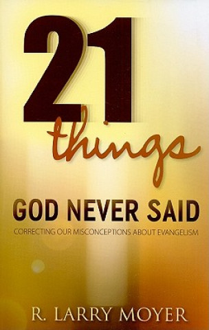 Kniha 21 Things God Never Said R Larry Moyer