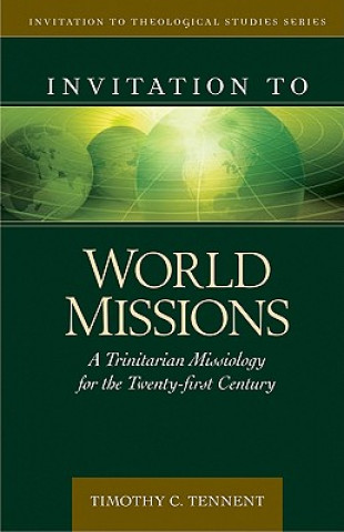 Könyv Invitation to World Missions Dr Timothy Tennent