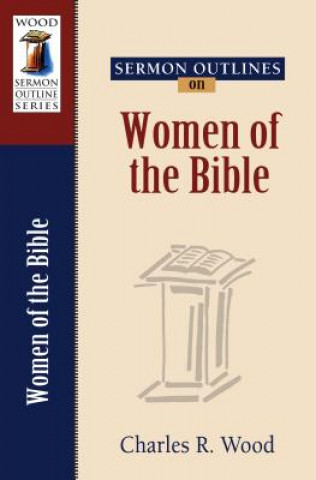 Kniha Sermon Outlines on Women of the Bible Charles R Wood