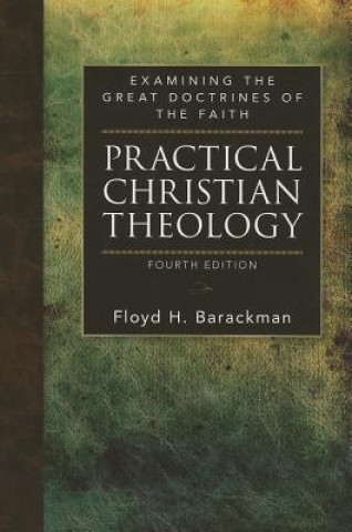 Kniha Practical Christian Theology Floyd H Barackman