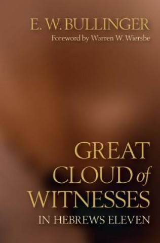 Carte Great Cloud of Witnesses in Hebrews Eleven E W Bullinger