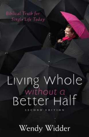 Carte Living Whole without a Better Half Wendy Widder