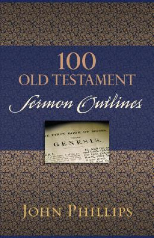 Carte 100 Old Testament Sermon Outlines John Phillips