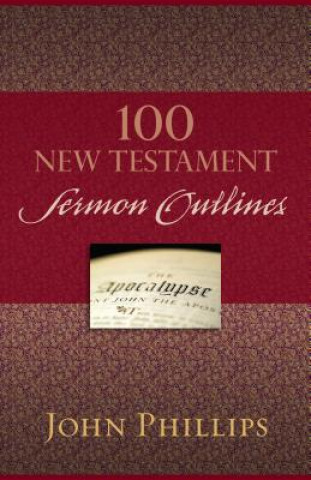 Book 100 New Testament Sermon Outlines John Phillips