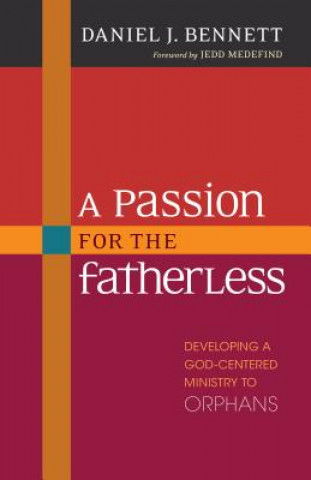 Knjiga Passion for the Fatherless Daniel Bennett