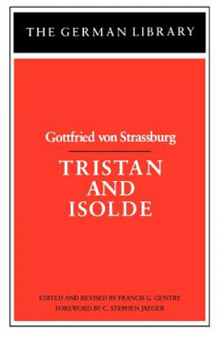 Livre Tristan and Isolde: Gottfried von Strassburg Gottfried Von Strassburg