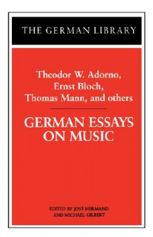 Kniha German Essays on Music: Theodor W. Adorno, Ernst Bloch, Thomas Mann, and others ADORNO