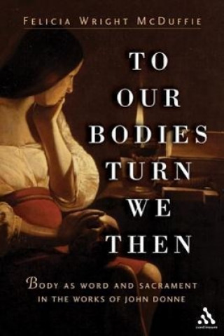 Βιβλίο To Our Bodies Turn We Then Felecia Wright McDuffie