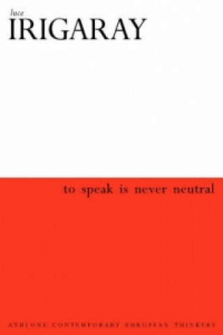 Carte To Speak is Never Neutral Luce Irigaray