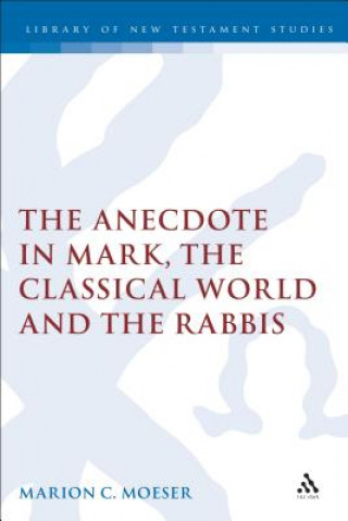 Carte Anecdote in Mark, the Classical World and the Rabbis Marion Moeser
