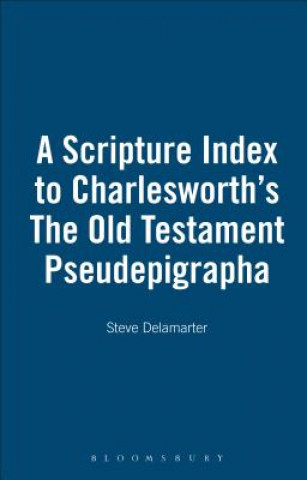 Kniha Scripture Index to Charlesworth's The Old Testament Pseudepigrapha Steve Delamarter