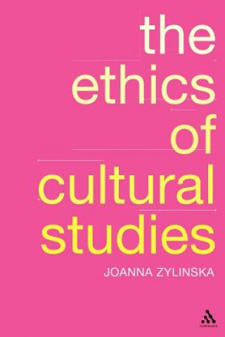 Könyv Ethics of Cultural Studies Joanna Zylinska