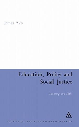 Könyv Education, Policy and Social Justice James Avis