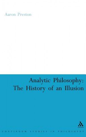 Knjiga Analytic Philosophy: The History of an Illusion Aaron Preston
