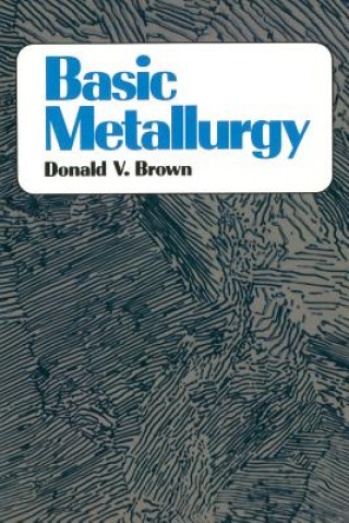 Knjiga BASIC METALLURGY D.V. Brown
