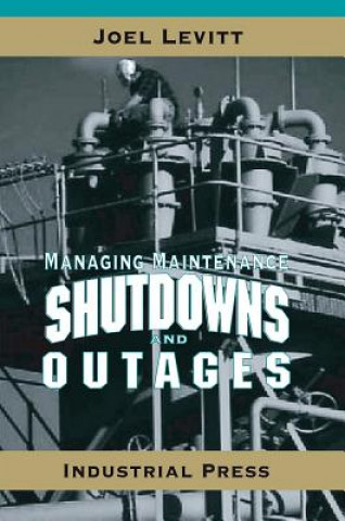 Kniha Managing Maintenance Shutdowns and Outages Joel Levitt