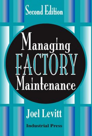 Kniha Managing Factory Maintenance Joel Levitt
