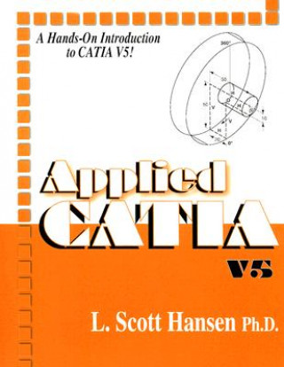 Könyv Applied CATIA V.5 R15 L. Scott Hansen
