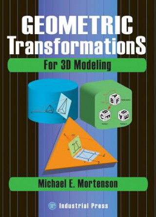 Kniha Geometric Transformations for 3D Modelling Michael E. Mortenson