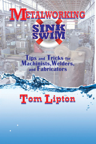 Książka Metalworking Sink or Swim in the Machine Shop Tom Lipton