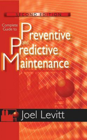 Könyv Complete Guide to Predictive and Preventive Maintenance Joel Levitt