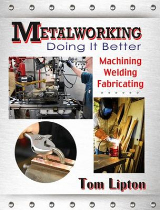 Könyv Metalworking - Doing it Better Tom Lipton