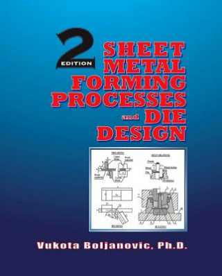 Könyv Sheet Metal Forming Processes and Die Design Vukota Boljanovic